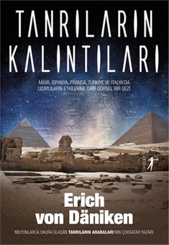 Tanrilarin Kalintilari; Misir, Ispanya, Fransa, Türkiye Ve Italya'da Uzaylilarin Etkilerine Dair Görsel Bir Gezi