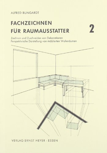 Preisvergleich Produktbild Fachzeichnen für das raumausstattende Handwerk: Fachzeichnen für Raumausstatter, Tl.2, Boden- und Wandflächen, Markisen, Fensterdekorationen mit ... Zugschnurarten, Polstermöbel, Raumdarstellung