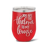 You Are The Thelma To My Louise Stainless Stemless Wine Tumbler - 16 Colors