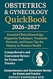 Obstetrics & Gynecology QuickBook 2026–2027: Essential Clinical Knowledge, Diagnostic Techniques, Treatment Protocols, and Expert Tips for Mastery in Women's Health
