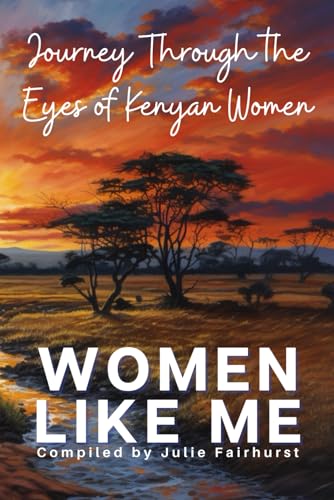 WOMEN LIKE ME: Journey Through the Eyes of Kenyan Women