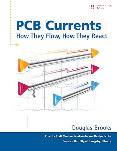 PCB Currents: How They Flow, How They React (Prentice Hall Modern Semiconductor Design Series'sub Series: Prentice Hall Signal Integrity Library) (English Edition)