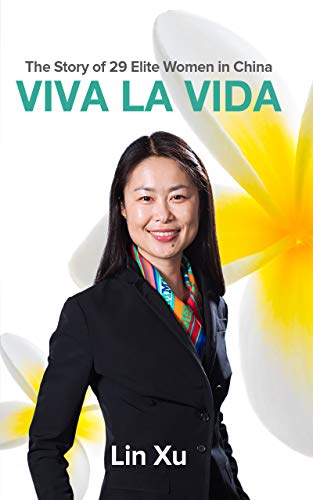 Viva La Vida: The Story of 29 Elite Women in China (English Edition)