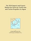turbo japanese translate  The 2016 Import and Export Market for Parts for Turbo-Jets and Turbo-Propellers in Japan