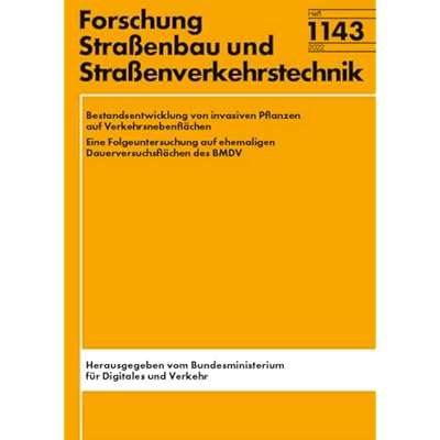 Bestandsentwicklung von invasiven Pflanzen auf Verkehrsnebenfl&auml;chen: Eine Folgeuntersuchung auf ehemaligen Dauerversuchsfl&auml;chen des BMDV (Forschung (Strassenbau und Verkehrstechnik))