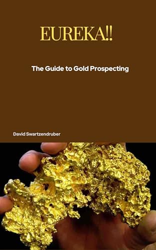 Eureka : The Guide to Gold Prospecting (English Edition)