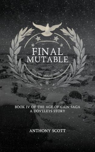 Final Mutable: Book 4 of the Age of Cain Saga - A Dovelets Story