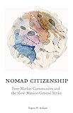 Nomad Citizenship: Free-Market Communism and the Slow-Motion General Strike