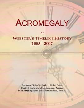 Paperback Acromegaly: Webster's Timeline History, 1885 - 2007 Book