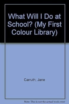 Hardcover What Will I Do at School? (My First Colour Library) Book