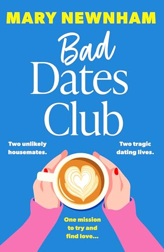 Bad Dates Club: An Utterly Hilarious And Laugh-Out-Loud Women’S Fiction Novel