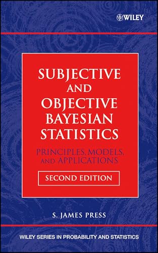 Subjective and Objective Bayesian Statistics: Principles, Models, and Applications (Wiley Series in Probability and Statistics)