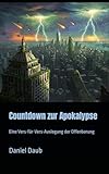 Countdown zur Apokalypse: Eine Vers-für-Vers-Auslegung der Offenbarung