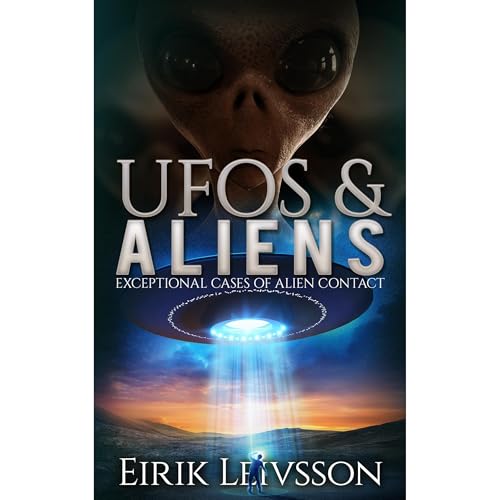 UFOs and Aliens: Exceptional Cases of Alien Contact Audiolibro Por Eirik Leivsson arte de portada
