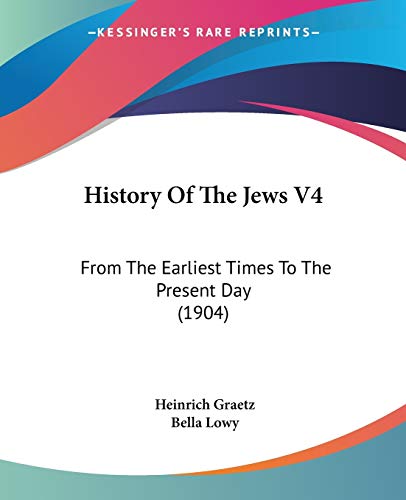 History Of The Jews V4: From The Earliest Times To The Present Day (1904)