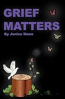 Grief Matters: A Primer for Handling Grief 1516865367 Book Cover