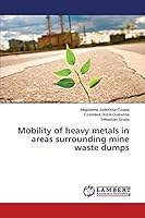 Mobility of heavy metals in areas surrounding mine waste dumps 3659377465 Book Cover