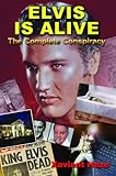 Elvis is Alive: The Complete Conspiracy