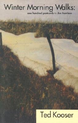 Winter Morning Walks Ted Kooser 100 Postcards Jim Harrison recueil poésie américaine 2001