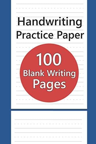 Handwriting Practice Paper: 100 Blank Writing Pages For Students Learning to Write Letters And Numbers