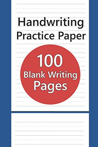 Handwriting Practice Paper: 100 Blank Writing Pages For Students Learning to Write Letters And Numbers