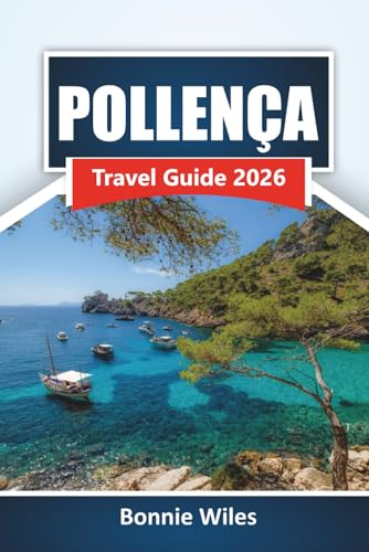 POLLENÇA TRAVEL GUIDE 2026: Discover Beaches, Historic Landmarks, Local Cuisine, and Outdoor Adventures in Northern Mallorca
