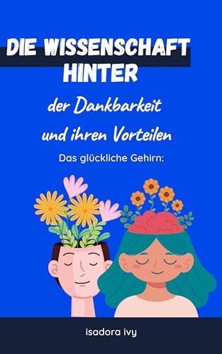 Das glückliche Gehirn: Die Wissenschaft hinter der Dankbarkeit und ihren Vorteilen