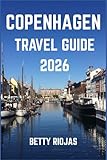 COPENHAGEN TRAVEL GUIDE 2026: Discover the Beauty, Culture, and Sustainable Charm of Denmark’s Vibrant Capital