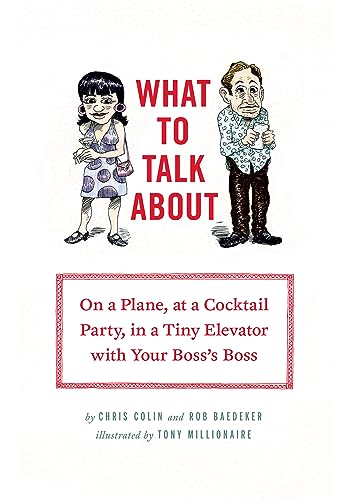 What to Talk About: On a Plane, at a Cocktail Party, in a Tiny Elevator with Your Boss's Boss