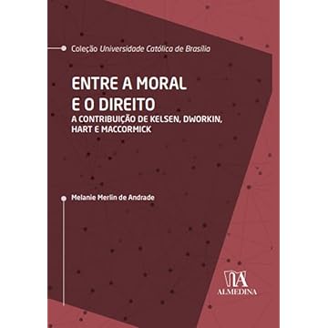 Capa do livro Entre a Moral e o Direito: a Contribuição de Kelsen, Dworkin, Hart e MacCormick