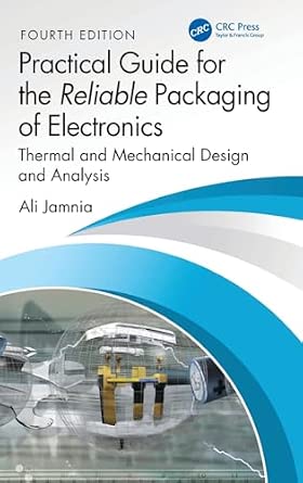 Practical Guide for the Reliable Packaging of Electronics: Thermal and Mechanical Design and Analysis 4th Edition-Wow! eBook