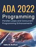 Ada 2022 Programming: Parallel Loops and Concurrent Programming Enhancements (The Great Minds)