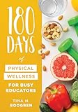 180 Days of Physical Wellness for Busy Educators (36 weeks of daily self-care for teachers and administrators)