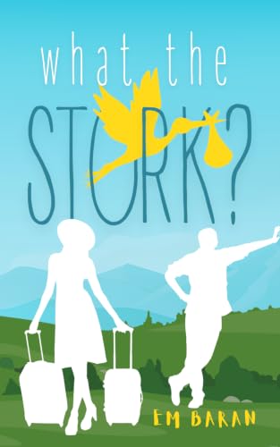 What the Stork?: Funny Enemies to Lovers Romance HEA Guaranteed