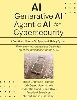 Paperback AI, Generative AI, and Agentic AI for Cybersecurity: A Practical, Hands-On Approach Using Python Book