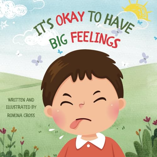It's Okay to Have big Feelings: A kids guide about emotions and feelings