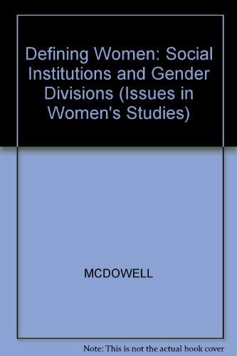 Defining Women: Social Institutions and Gender Divisions (Issues in Women's Studies)