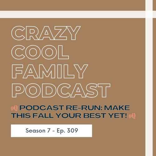 #309: 🍂 Podcast Re-Run: Make This Fall Your Best Yet! 🍂 cover art