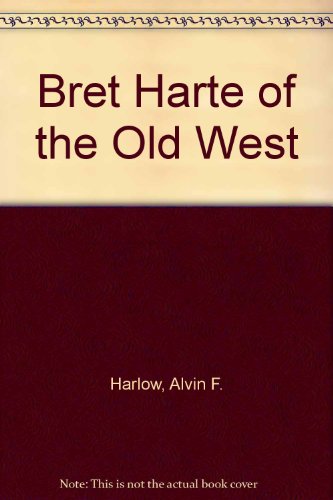 Bret Harte of the Old West B000W19YPY Book Cover