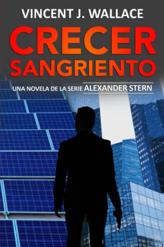 Crecer Sangriento: Una novela de la serie Alexander Stern (Spanish Edition)