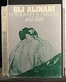 AA.VV. GLI ALINARI FOTOGRAFI A FIRENZE