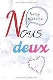  Nous deux notre Histoire: Cadeau romantique / Une idée idéale pour un cadeau de couple à l\'occasion de la Saint Valentin ou anniversaire de rencontre pour sa ou son chéri(e) / Livre couple à remplir