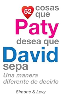 52 Cosas Que Paty Desea Que David Sepa : Una Manera Diferente de Decirlo