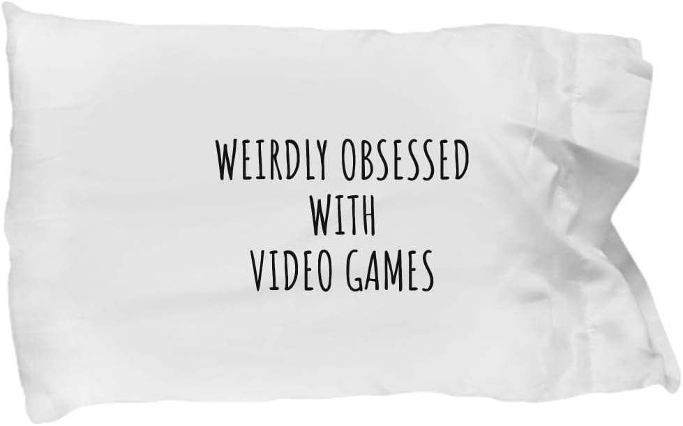 EzGift Weirdly Obsessed with Video Games Pillowcase Funny Gift Idea for Hobby Lover Addict Quote Hilarious Fan Gag Pillow Cover Case 20x30