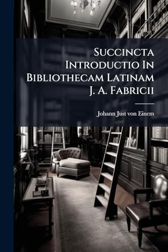 Succincta Introductio In Bibliothecam Latinam J. A. Fabricii