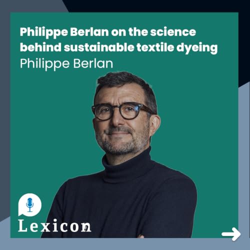 Philippe Berlan on the science behind sustainable textile dyeing