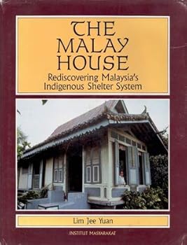 Hardcover The Malay house: Rediscovering Malaysia's indigenous shelter system Book
