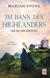 Der Eid der Schottin: Ein Historischer Zeitreise-Liebesroman (Im Bann des Highlanders, Band 6) - Mariah Stone Übersetzer: Elly M. Josiah 