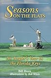 Seasons on the Flats: An Angler's Year in the Florida Keys