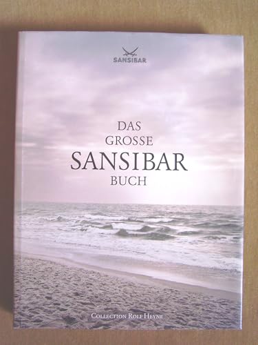Das große Sansibar-Buch. Die Geschichte der legendären Strandbar auf Sylt und alle Originalrezepte aus der Sansibar-Küche